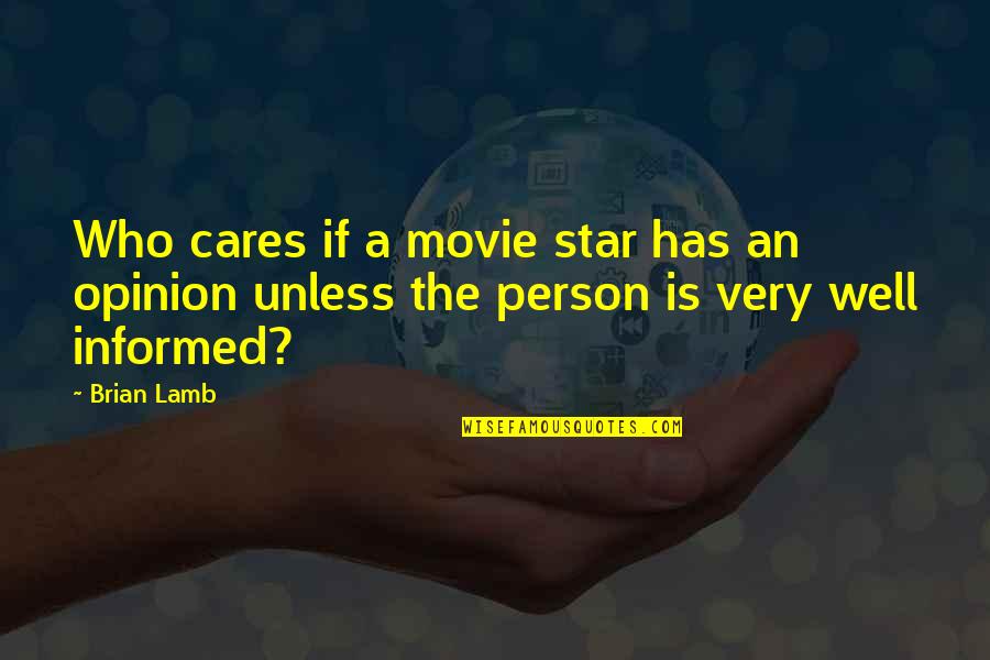 Brian Cox Movie Quotes By Brian Lamb: Who cares if a movie star has an