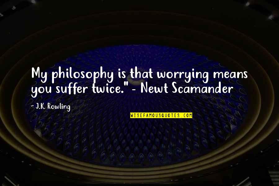 Brian Cramer Quotes By J.K. Rowling: My philosophy is that worrying means you suffer