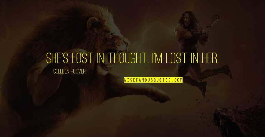 Brian Epstein Quotes By Colleen Hoover: She's lost in thought. I'm lost in her.