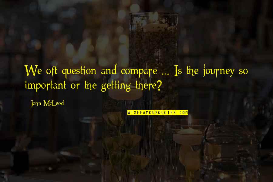 Brian Flanagan Cocktail Quotes By John McLeod: We oft question and compare ... Is the