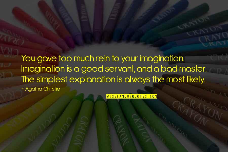 Brian Gionta Quotes By Agatha Christie: You gave too much rein to your imagination.