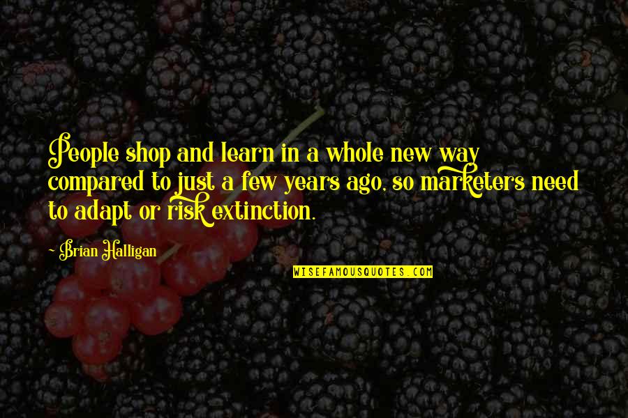 Brian Halligan Quotes By Brian Halligan: People shop and learn in a whole new