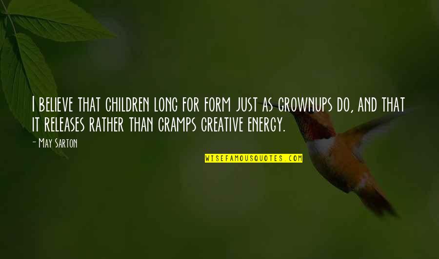 Brian Halligan Quotes By May Sarton: I believe that children long for form just