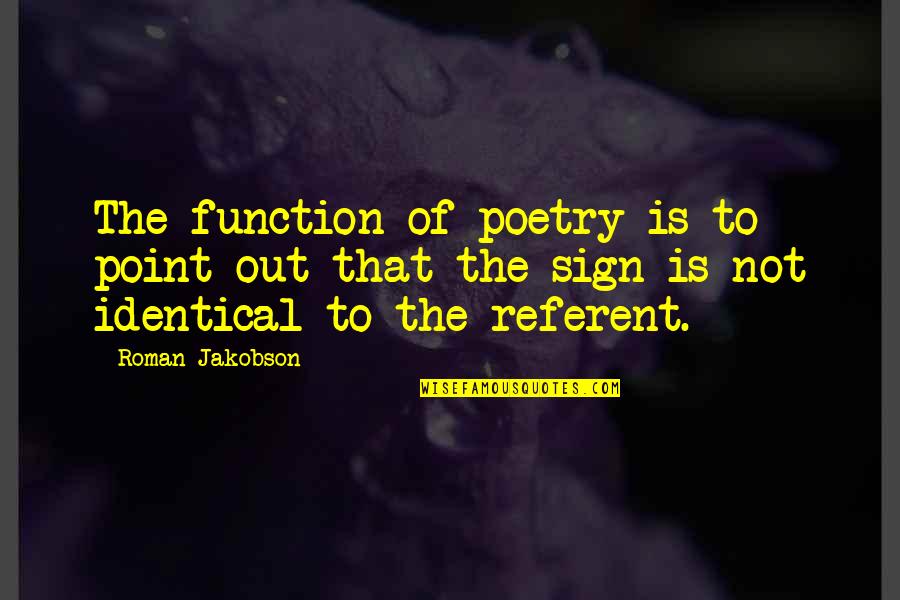 Brian Haner Jr Quotes By Roman Jakobson: The function of poetry is to point out