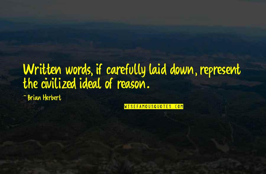 Brian Herbert Quotes By Brian Herbert: Written words, if carefully laid down, represent the