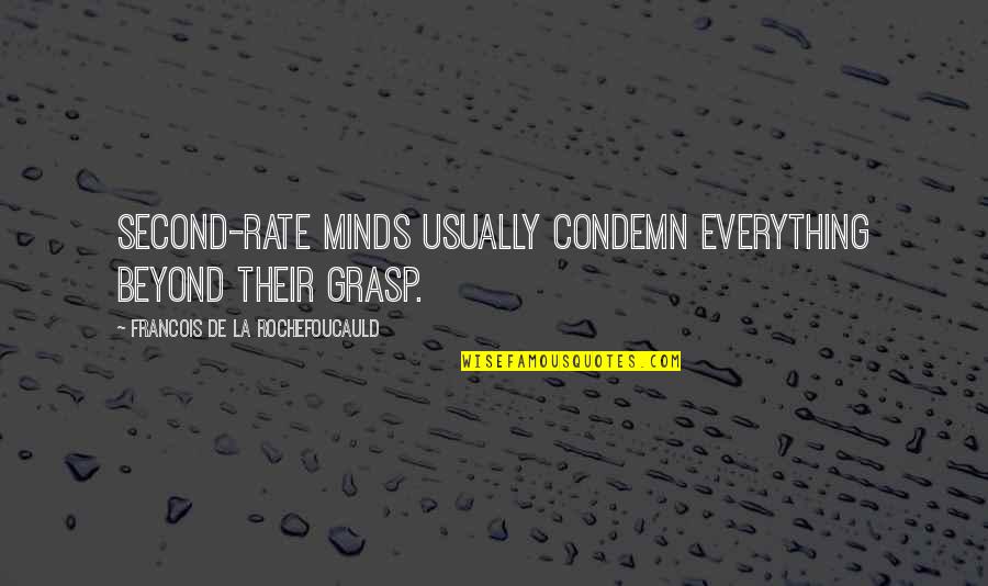 Brian Joubert Quotes By Francois De La Rochefoucauld: Second-rate minds usually condemn everything beyond their grasp.