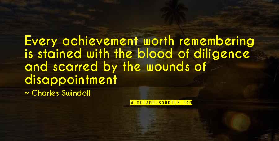 Brian Kibler Quotes By Charles Swindoll: Every achievement worth remembering is stained with the