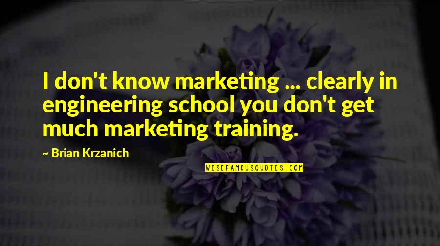 Brian Krzanich Quotes By Brian Krzanich: I don't know marketing ... clearly in engineering Brian Krzanich Quotes By Brian Krzanich: I don't know marketing ... clearly in engineering