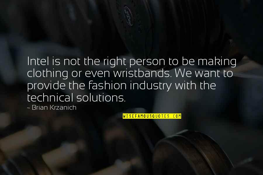 Brian Krzanich Quotes By Brian Krzanich: Intel is not the right person to be Brian Krzanich Quotes By Brian Krzanich: Intel is not the right person to be