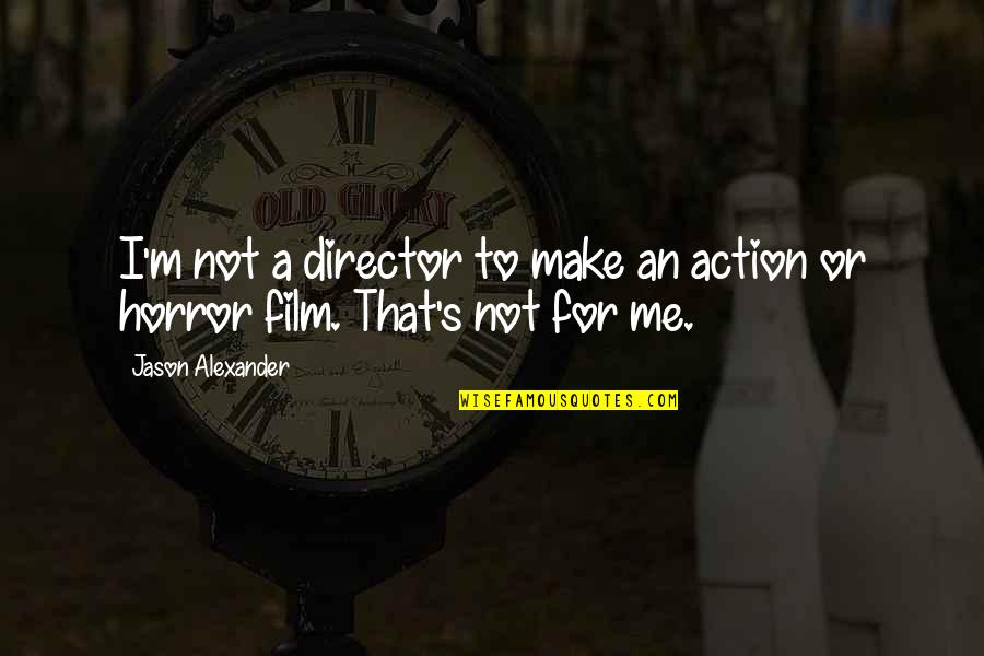 Brian Krzanich Quotes By Jason Alexander: I'm not a director to make an action Brian Krzanich Quotes By Jason Alexander: I'm not a director to make an action
