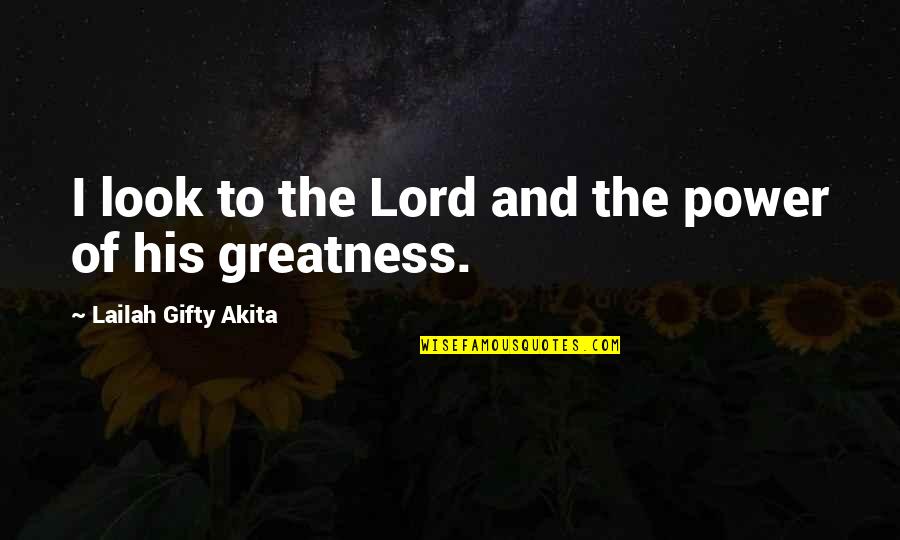 Brian Krzanich Quotes By Lailah Gifty Akita: I look to the Lord and the power