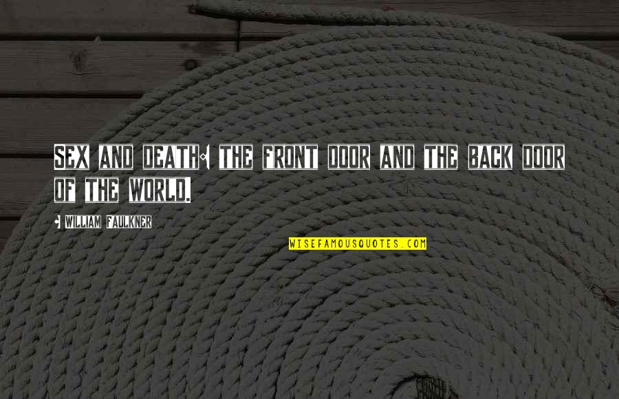 Brian Krzanich Quotes By William Faulkner: Sex and death: the front door and the