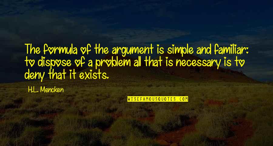 Brian Labone Quotes By H.L. Mencken: The formula of the argument is simple and