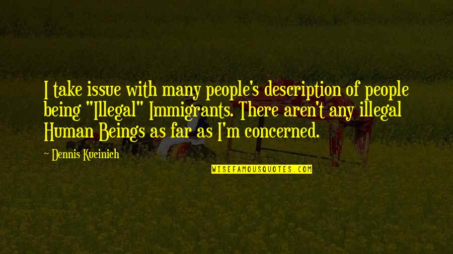Brian Lara Quotes By Dennis Kucinich: I take issue with many people's description of