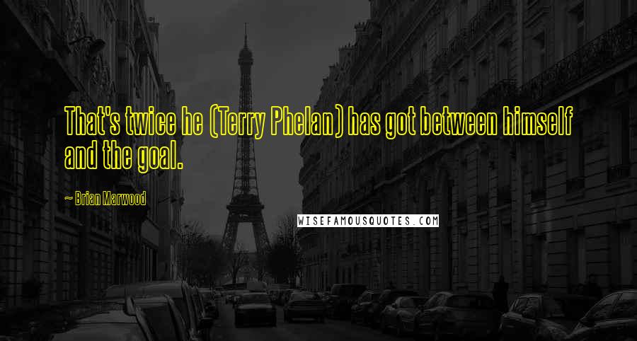 Brian Marwood quotes: That's twice he (Terry Phelan) has got between himself and the goal.