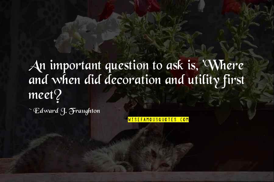 Brian Mcgrattan Quotes By Edward J. Fraughton: An important question to ask is, 'Where and Brian Mcgrattan Quotes By Edward J. Fraughton: An important question to ask is, 'Where and
