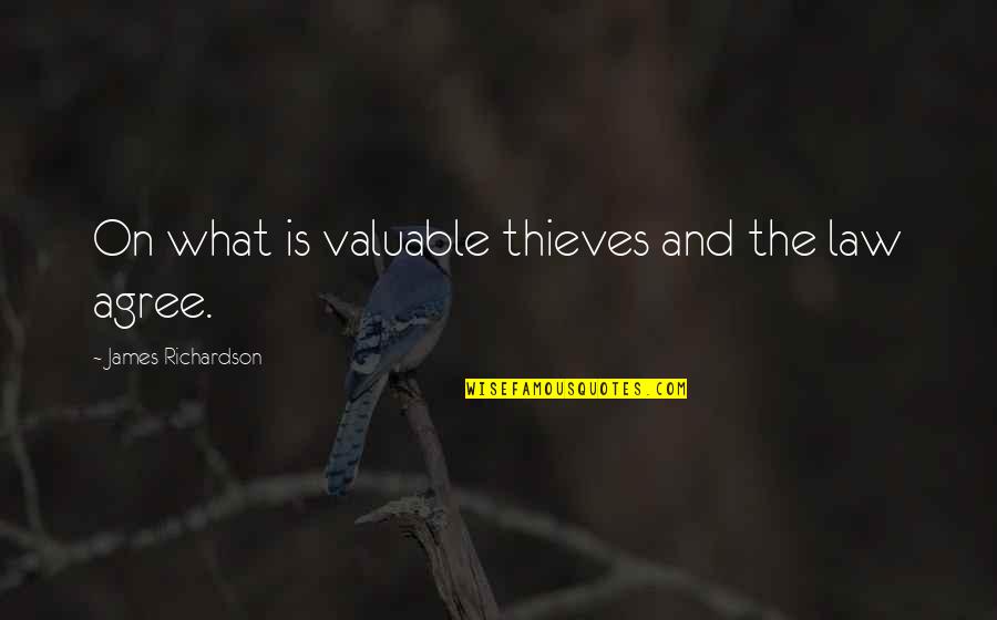 Brian Mitchell Famous Quotes By James Richardson: On what is valuable thieves and the law