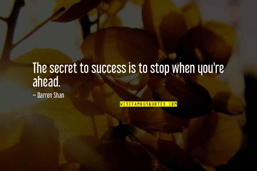 Brian O'conner And Mia Toretto Quotes By Darren Shan: The secret to success is to stop when