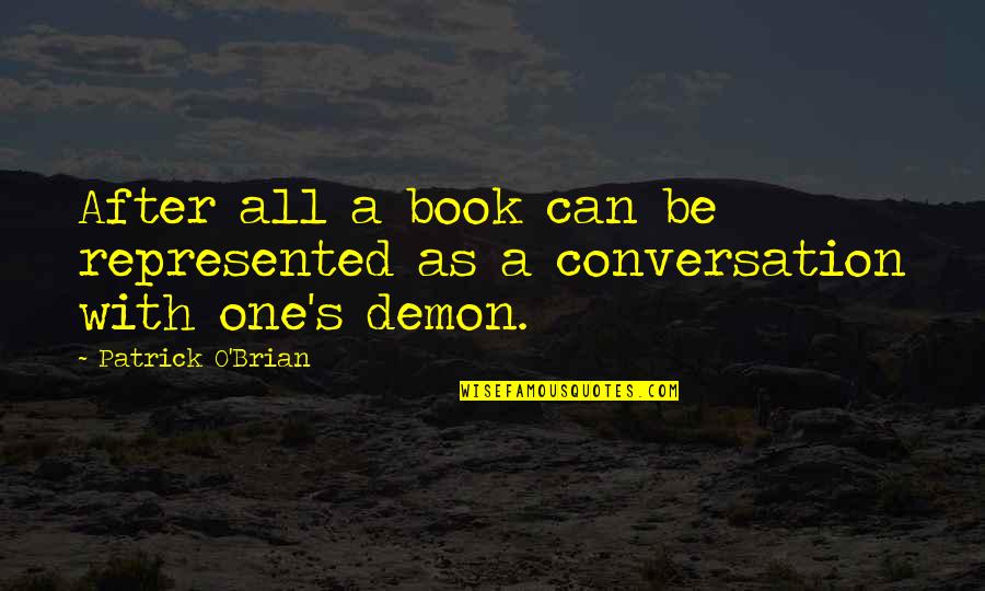 Brian O'connor Quotes By Patrick O'Brian: After all a book can be represented as