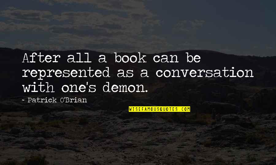 Brian O'nolan Quotes By Patrick O'Brian: After all a book can be represented as