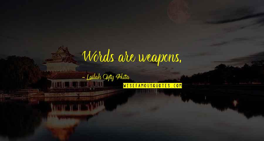 Brian P Cleary Quotes By Lailah Gifty Akita: Words are weapons.