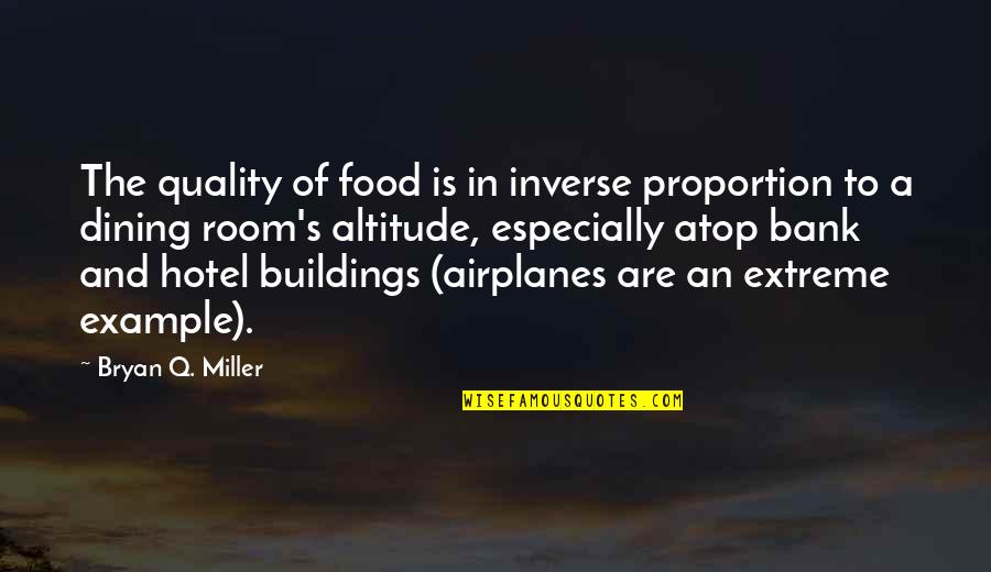 Brian Quaca Quotes By Bryan Q. Miller: The quality of food is in inverse proportion