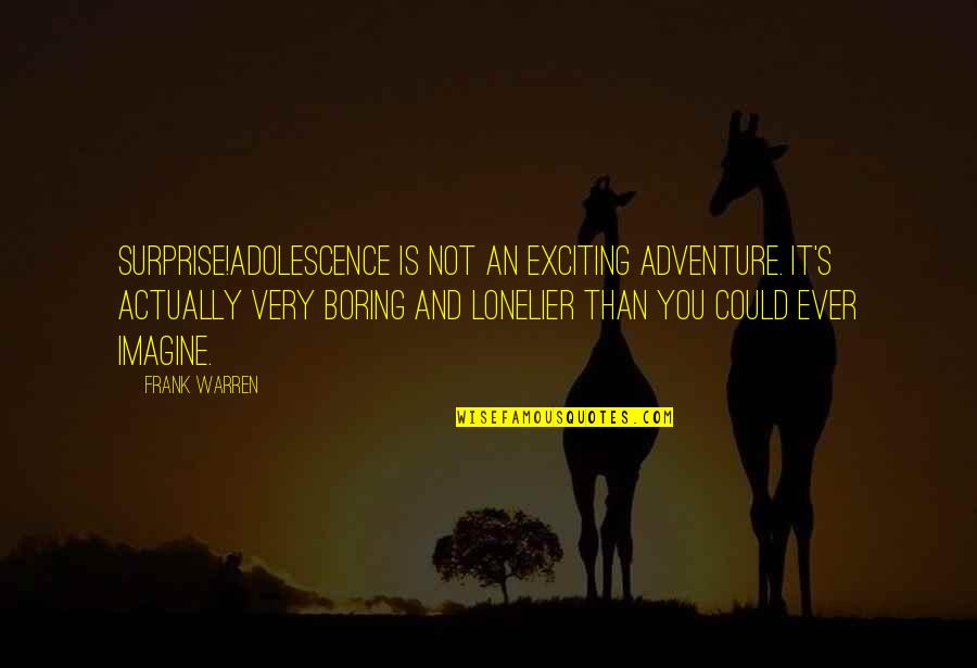 Brian Regan Comedy Quotes By Frank Warren: Surprise!Adolescence is not an exciting adventure. It's actually Brian Regan Comedy Quotes By Frank Warren: Surprise!Adolescence is not an exciting adventure. It's actually