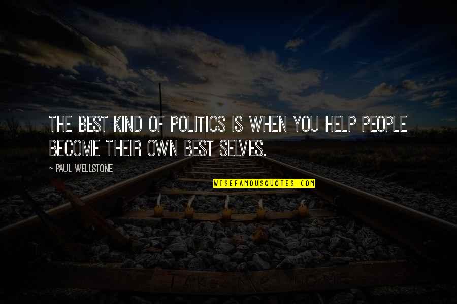 Brian Regan Epitome Of Hyperbole Quotes By Paul Wellstone: The best kind of politics is when you