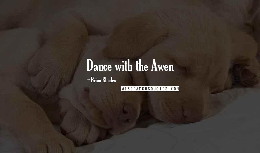 Brian Rhodes quotes: Dance with the Awen