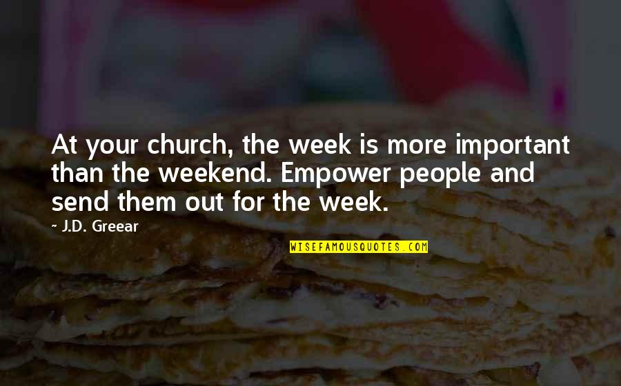 Brian Tracy Objection Handling Quotes By J.D. Greear: At your church, the week is more important