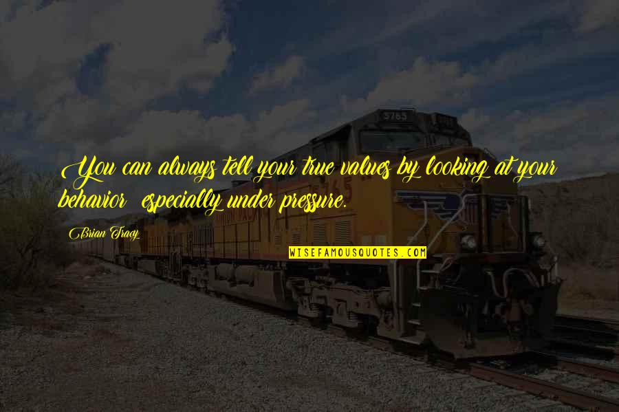 Brian Tracy Quotes By Brian Tracy: You can always tell your true values by Brian Tracy Quotes By Brian Tracy: You can always tell your true values by
