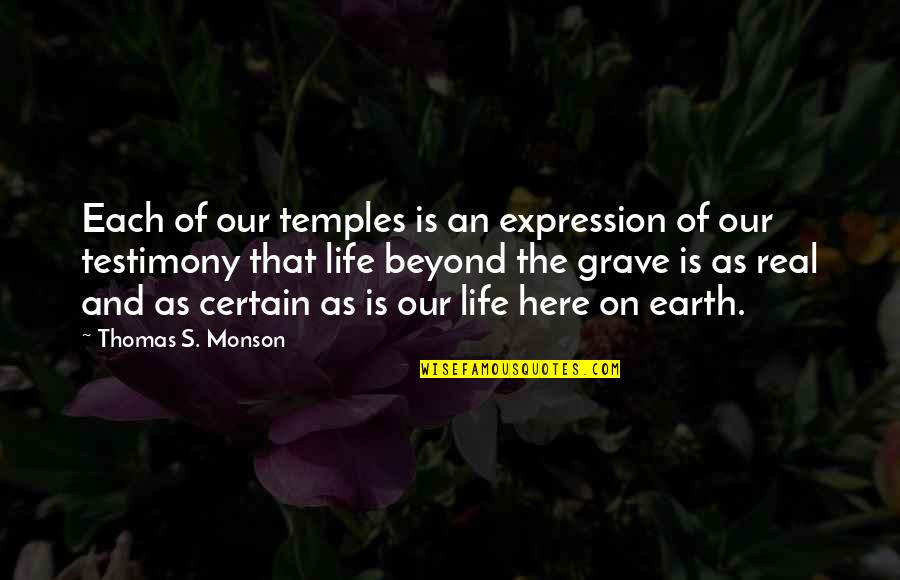 Briani Bennett Quotes By Thomas S. Monson: Each of our temples is an expression of Briani Bennett Quotes By Thomas S. Monson: Each of our temples is an expression of