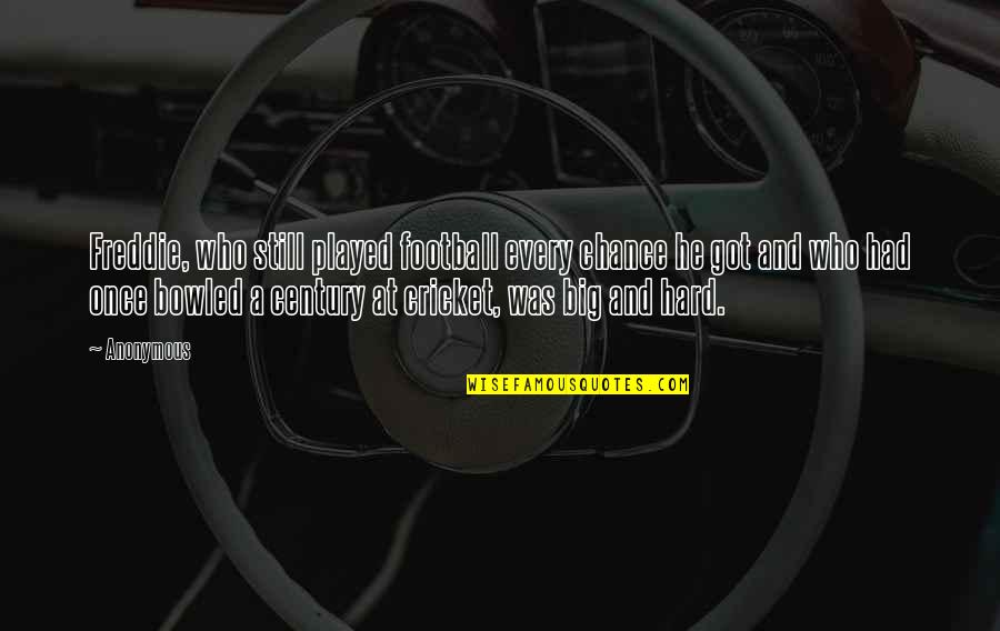 Briani Mauritian Quotes By Anonymous: Freddie, who still played football every chance he Briani Mauritian Quotes By Anonymous: Freddie, who still played football every chance he