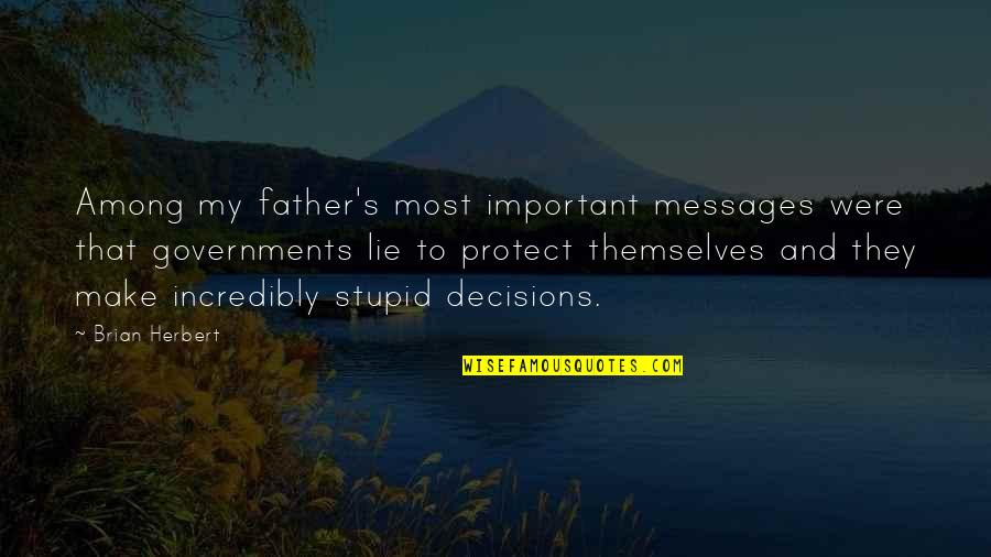 Brian's Quotes By Brian Herbert: Among my father's most important messages were that