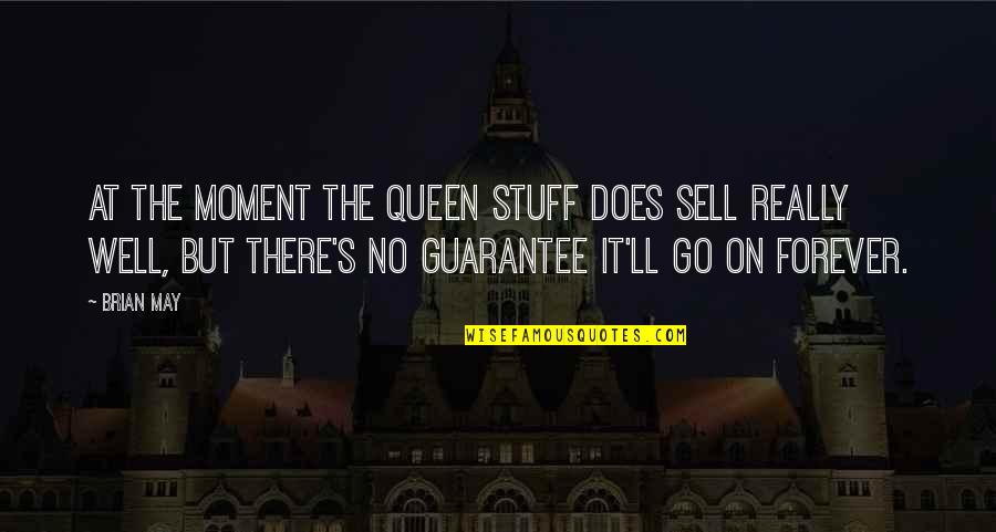 Brian's Quotes By Brian May: At the moment the Queen stuff does sell