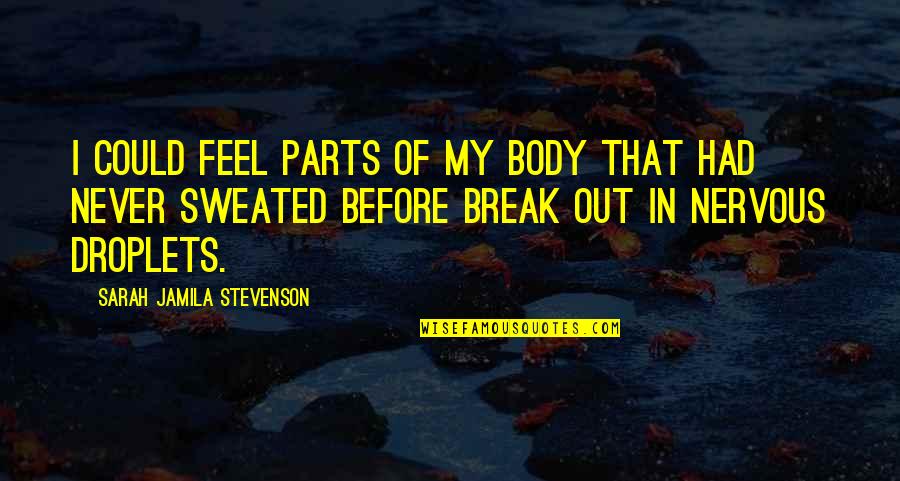 Brians Song Movie Quotes By Sarah Jamila Stevenson: I could feel parts of my body that Brians Song Movie Quotes By Sarah Jamila Stevenson: I could feel parts of my body that