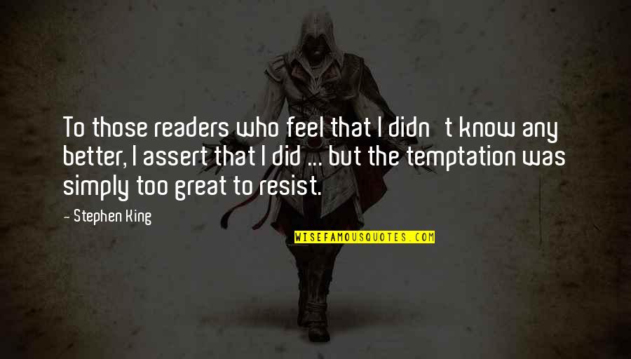Briar Rabbit Quotes By Stephen King: To those readers who feel that I didn't