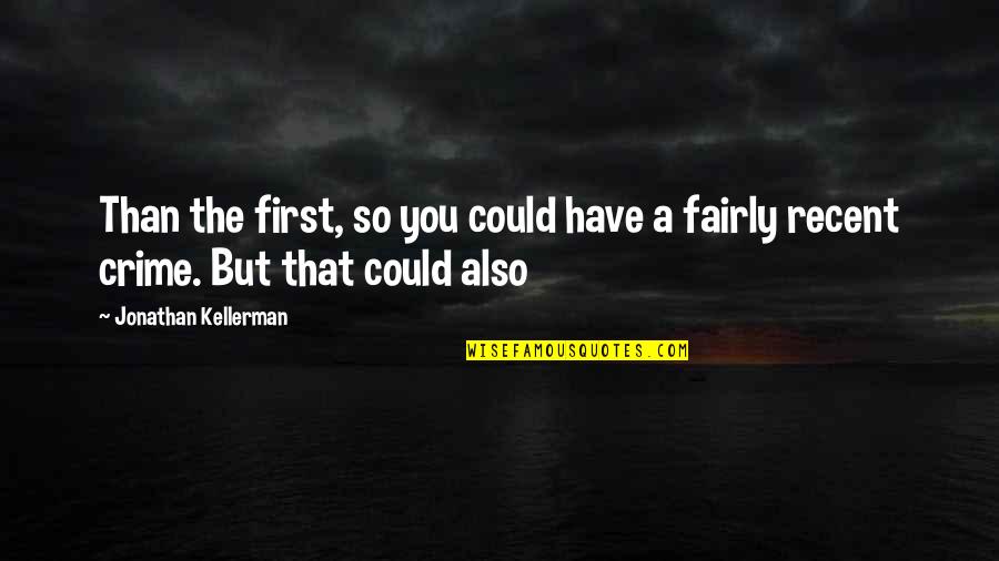 Briathra Quotes By Jonathan Kellerman: Than the first, so you could have a Briathra Quotes By Jonathan Kellerman: Than the first, so you could have a