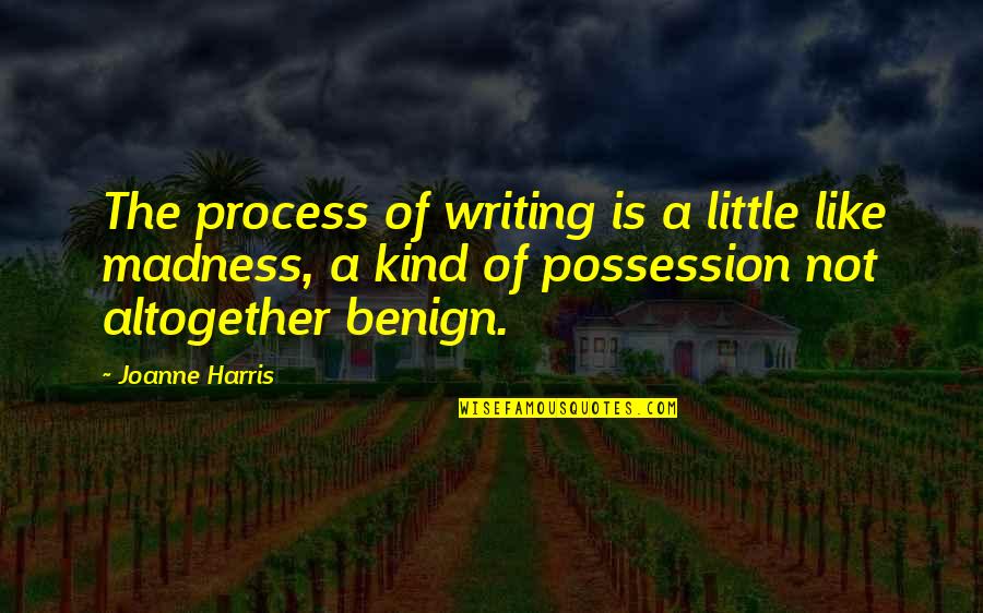 Bribing Someone For Money Quotes By Joanne Harris: The process of writing is a little like Bribing Someone For Money Quotes By Joanne Harris: The process of writing is a little like