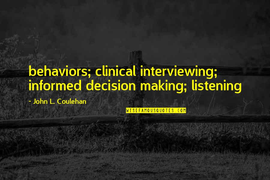 Brica Car Quotes By John L. Coulehan: behaviors; clinical interviewing; informed decision making; listening