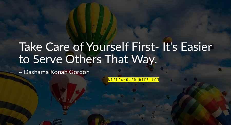 Bricartsmedia Quotes By Dashama Konah Gordon: Take Care of Yourself First- It's Easier to