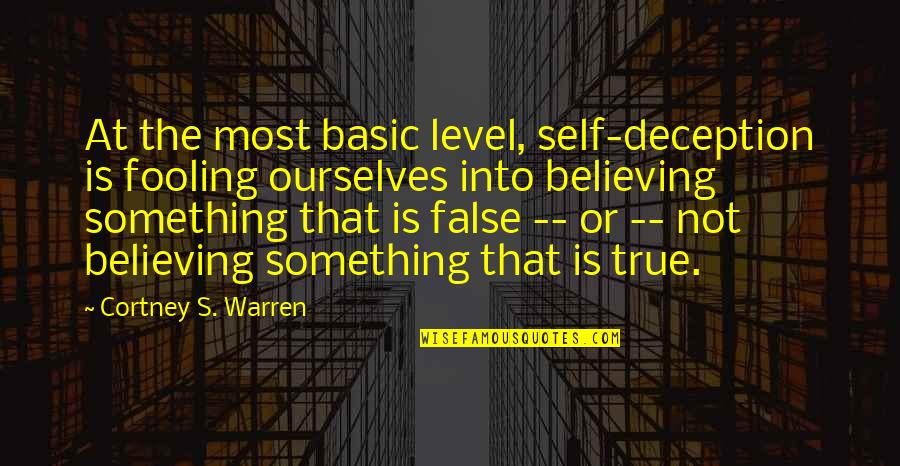 Bricchi Pesca Quotes By Cortney S. Warren: At the most basic level, self-deception is fooling Bricchi Pesca Quotes By Cortney S. Warren: At the most basic level, self-deception is fooling