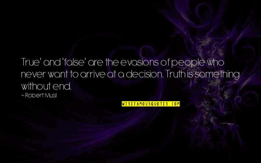 Briceth Quotes By Robert Musil: True' and 'false' are the evasions of people