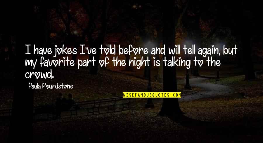 Bricher Engraving Quotes By Paula Poundstone: I have jokes I've told before and will Bricher Engraving Quotes By Paula Poundstone: I have jokes I've told before and will