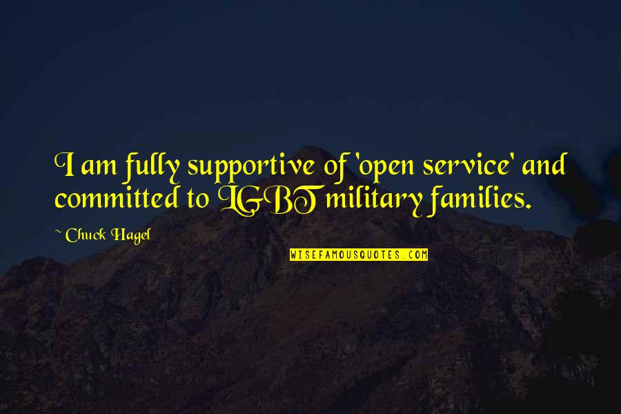 Brick Like Me Quotes By Chuck Hagel: I am fully supportive of 'open service' and