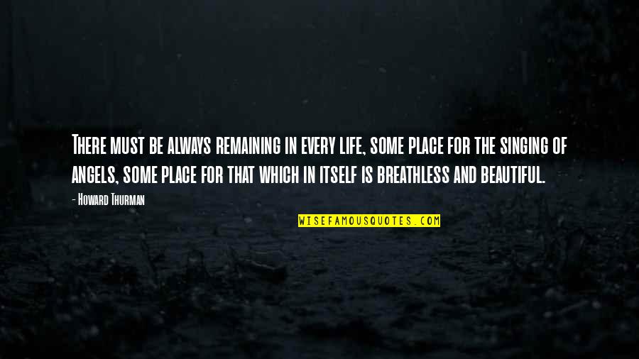 Brick Mansions Paul Walker Quotes By Howard Thurman: There must be always remaining in every life,