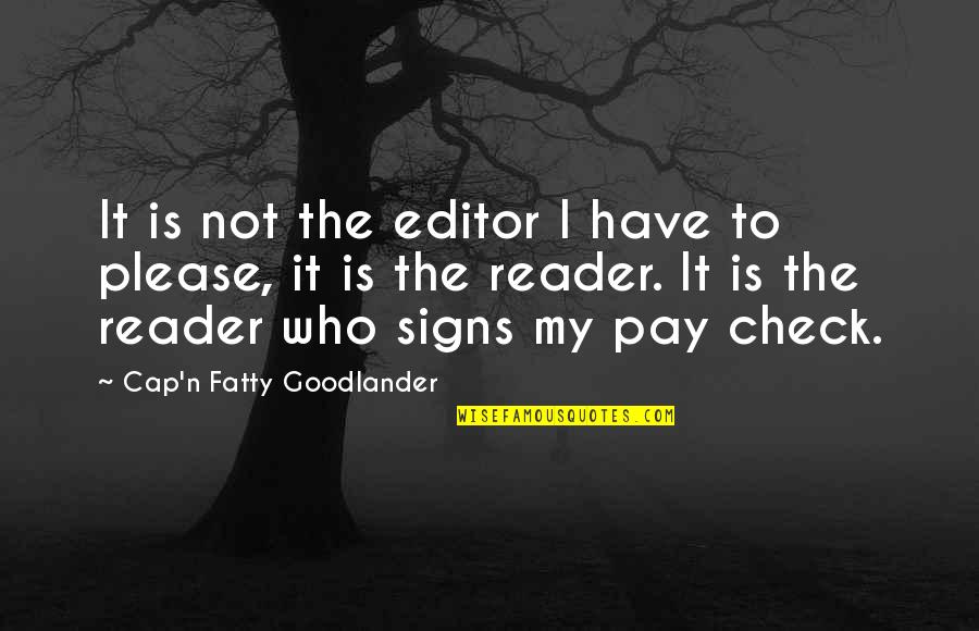 Brick Mason Quotes By Cap'n Fatty Goodlander: It is not the editor I have to