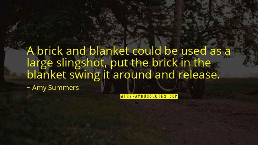 Brick Quotes By Amy Summers: A brick and blanket could be used as