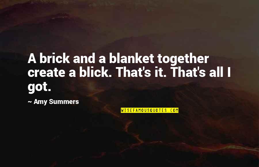 Brick Quotes By Amy Summers: A brick and a blanket together create a