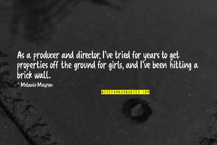 Brick Quotes By Melanie Mayron: As a producer and director, I've tried for